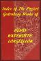 [Gutenberg 59281] • Index of the Project Gutenberg Works of Henry Wadsworth Longfellow